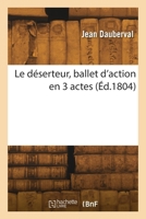 Le déserteur, ballet d'action en 3 actes 2418270823 Book Cover