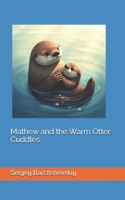 Mathew and the Warm Otter Cuddles B0FK3ND2JH Book Cover