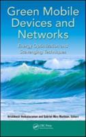 Green Mobile Devices and Networks: Energy Optimization and Scavenging Techniques 1439859892 Book Cover