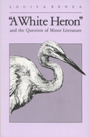 A White Heron and the Question of Minor Literature (Wisconsin Project on American Writers Se) 0299099644 Book Cover