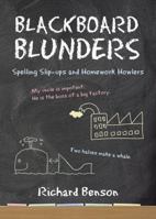 Blackboard Blunders: Spelling Slip-ups and Homework Howlers 1840247126 Book Cover