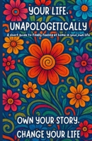 Your Life, Unapologetically: Own Your Story, Change Your Life B0FRS3BYZY Book Cover