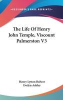 The Life of Henry John Temple, Viscount Palmerston 3368122770 Book Cover