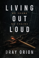 Living Out Loud: No Shame, No Chains B0FG8DRQ3D Book Cover