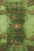 Practical Prosperity Magick: Crafting Success & Abundance 0738736961 Book Cover