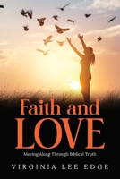 Faith and Love: Moving Along Through Biblical Truth B0CVBHQTP2 Book Cover