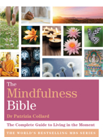The Mindfulness Bible: The Complete Guide to Living in the Moment 1599639858 Book Cover