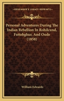 Personal Adventures During The Indian Rebellion In Rohilcund, Futtehghur, And Oude 1164883453 Book Cover