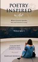Poetry Inspired by Art -Vol 1: Artistic , Reflective and Healing Poetry 1066604215 Book Cover