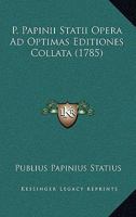 P. Papinii Statii Opera Ad Optimas Editiones Collata (1785) 1167025822 Book Cover