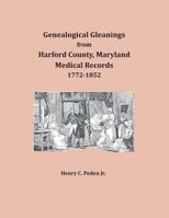 Genealogical Gleanings from Harford County, Maryland, Medical Records 168034353X Book Cover