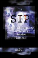 SIP: Understanding the Session Initiation Protocol, Second Edition 1580531687 Book Cover