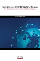 Trade and Investment Dispute Settlement: The relations between International and National Tribunals 9975319645 Book Cover