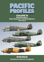 Pacific Profiles Volume 18 : Allied Bombers: RAAF Beauforts and Beaufighters 1942-1945 0975642383 Book Cover