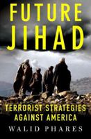 Future Jihad: Terrorist Strategies Against America 1403970742 Book Cover