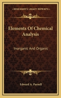 Elements of Chemical Analysis, Inorganic and Organic 0548477159 Book Cover