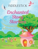 Fiddlestick Enchanted Story Starters: Read-Aloud Story Prompts for Imaginative Minds (Fiddlestick Story Starters) B0F8W18P2Y Book Cover