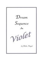 Dream Sequence In Violet 144046233X Book Cover