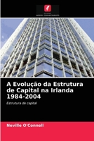 A Evolução da Estrutura de Capital na Irlanda 1984-2004: Estrutura de capital 6203608386 Book Cover