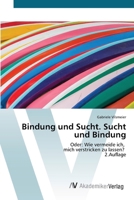 Bindung und Sucht. Sucht und Bindung (German Edition) 6209291821 Book Cover