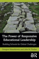 The Power of Responsive Educational Leadership: Building Schools for Global Challenges 036767212X Book Cover