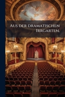 Aus der dramatischen Irrgarten. 1148857044 Book Cover