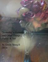 Yesterday's Flowers and Other Things. 1495250075 Book Cover