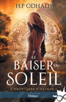 Le baiser du soleil: Chroniques d'Helrad, T1 (French Edition) B08LNBH2XQ Book Cover