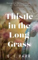 Thistle in the Long Grass 1915352657 Book Cover