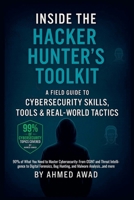 Inside the Hacker Hunter's Toolkit: A Field Guide to Cybersecurity Skills, Tools & Real-World Tactics B0FG1V4KLF Book Cover