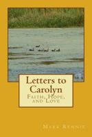 Letters to Carolyn: Faith, Hope, and Love 1500200255 Book Cover