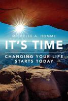 It's Time: Changing Your Life Starts Today 1483954617 Book Cover