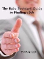The Baby Boomer's Guide to Finding a Job 1434387216 Book Cover