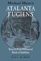 Michael Maier's Atalanta Fugiens: Sources of an Alchemical Book of Emblems 1507855540 Book Cover