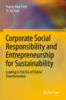 Corporate Social Responsibility and Entrepreneurship for Sustainability: Leading in the Era of Digital Transformation 9811634599 Book Cover