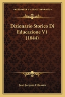 Dizionario Storico Di Educazione V1 (1844) 1168166055 Book Cover