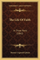 LIFE OF FAITH (The Higher Christian Life Ser.) 1016674953 Book Cover