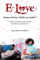 E-Love : Science-fiction, Mythe ou réalité ? (French Edition) 2414581328 Book Cover