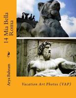 14 MIA Bella Roma: Vacation Art Photos (Vap) 1530415489 Book Cover