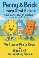 Penny & Brick Learn Real Estate: A fun starter book on investing in real estate for kids (Investing for Kids) B0G29MC96P Book Cover