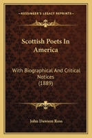 Scottish Poets In America: With Biographical And Critical Notices 110446313X Book Cover