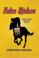 False Riches: There's only one sure thing... B0CF47VLV5 Book Cover