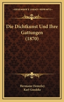 Die Dichtkunst Und Ihre Gattungen (1870) 1168423813 Book Cover