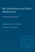 My Orchestras and Other Adventures: The Memoirs of Boyd Neel 0802056741 Book Cover