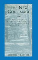 The New God-Image: A Study of Jung's Key Letters Concerning the Evolution of the Western God-Image 0933029985 Book Cover