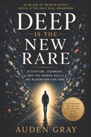 Deep Is the New Rare: Attention, Judgment, and the Human Skills No Algorithm Can Fake B0H2YCN3GH Book Cover