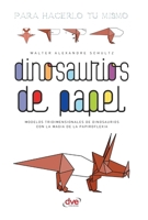 Dinosaurios de papel: Modelos tridimensionales de dinosaurios con la magia de la papiroflexia (Spanish Edition) B0GYT65W97 Book Cover