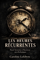 LES HEURES RÉCURRENTES: Quand la nuit ne finit jamais (LES PRISONNIERS DE L'ESPRIT) (French Edition) B0GNGZ5PVC Book Cover