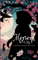 Meriem et Mia, Tome 1: Le secret du monde tentateur: Une aventure fantastique qui enseigne courage et confiance aux enfants de 8 à 13 ans (French Edition) 2959673506 Book Cover
