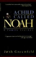 A Child Called Noah: A Family Journey 0671826514 Book Cover